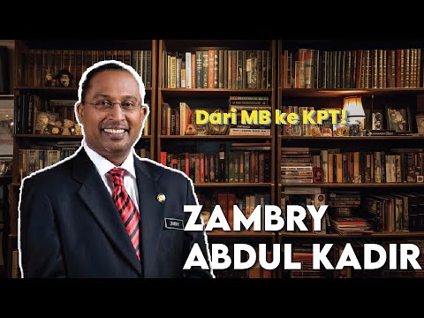 Kenali Zambry Abdul Kadir: Dari MB episod rampas kuasa ke Menteri Pendidikan Tinggi