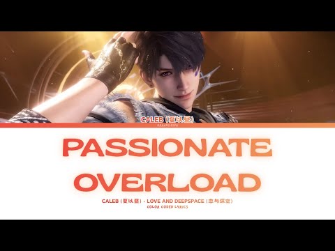 【EN/PIN/CN】 Caleb: Passionate Overload (Color Coded Lyrics) Heartbeats Ablaze | Love and Deepspace