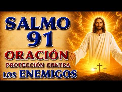 SALMO 91 ORACIÓN PARA PROTECCIÓN, TO WARD OFF Y DEFEAT TUS ENEMIGOS