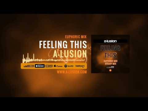 A-lusion - Feeling This (Euphoric Mix) (Official Preview)