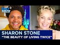 Sharon Stone The Beauty Of Living Twice Finding Power In Basic Instinct Role The Daily Show