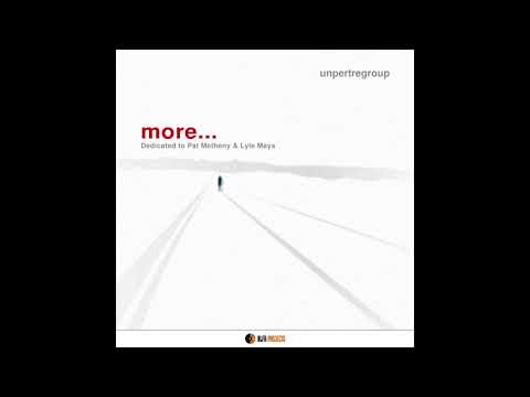 Unpertregroup More..   Dedicated To Pat Metheny & Lyle Mays