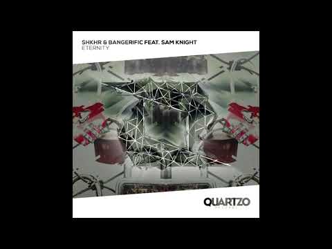 SHKHR & Bangerific - Eternity (Original Mix) (feat. Sam Knight)