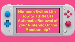 Nintendo Switch Lite : How to TURN OFF Automatic Renewal of your Nintendo Online Membership?