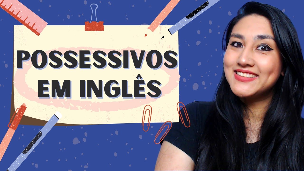 PRONOMES POSSESSIVOS EM INGLÊS | ADJETIVOS POSSESSIVOS EM INGLÊS