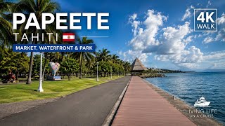 Papeete Walking Tour 🇵🇫 (4K) | Market, Waterfront & Park | Tahiti Cruise Port Walk