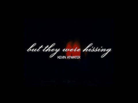 Kevin Atwater - but they were kissing (Official Lyric Video)