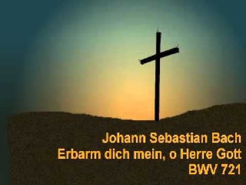 Johann Sebastian Bach: Erbarm dich mein, o Herre Gott (BWV 721)