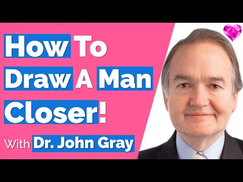 Secrets To Draw A Man Closer--John Gray