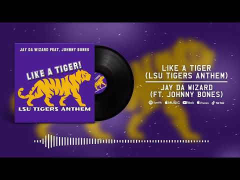 Jay Da Wizard - Like A Tiger (LSU Tigers Anthem) Feat. Johnny Bones (Explicit Streaming Version)