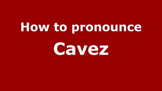 How to pronounce Cavez