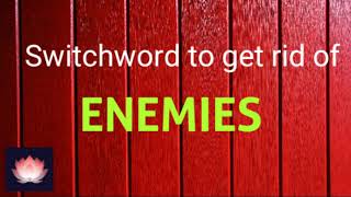 Switchword to get rid of Enemy