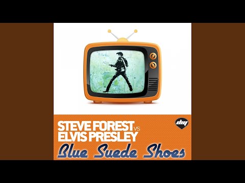 Blue Suede Shoes (Melody J Radio) (Steve Forest Vs Elvis Presley)