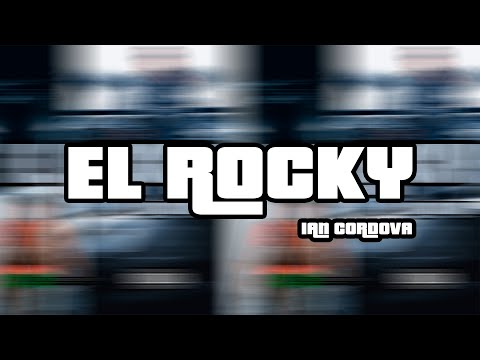 Ian Cordova - El Rocky