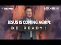 Jesus Is Coming Again Be Ready Peter Tan Chi December 1 2024