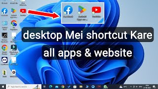 youtube app ko desktop screen pe kaise laye...!! all app shortcut on desktop screen full process