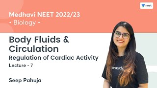 Body Fluids & Circulation | Regulation of Cardiac Activity | L7 | Medhavi NEET 2022/23 | Seep Pahuja