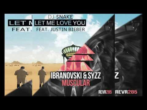 DJ Snake feat. Justin Bieber vs Ibranovski & Syzz -  Let Me Love vs Muscular (Chaxx Mashup)