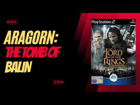 [ARAGORN] [PS2] BALIN'S TOMB: LORD OF THE RINGS THE TWO TOWERS GAME