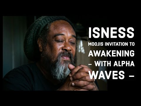 ISNESS - Mooji invitation to awakening (WITH ALPHA WAVES)