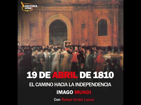19 de abril de 1810: La Visión Integral con Rafael Arráiz Lucca