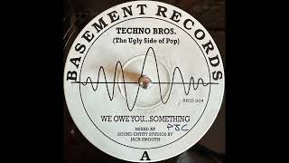 Techno Bros - We Owe You...Something