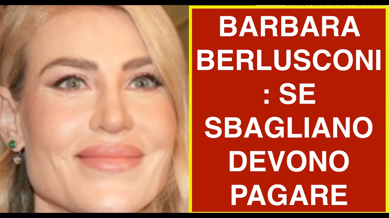 BARBARA BERLUSCONI: SE SBAGLIANO DEVONO PAGARE