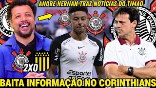 🚨ANDRÉ HERNAN TRAS AS PRINCIPAIS NOTICIAIS DO CORINTHIANS HOJE | CLIMA ÓTIMO NO BASTIDORES DO TIMÃO