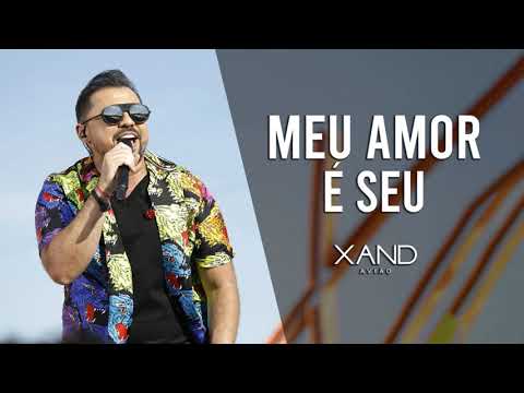 MEU AMOR É SEU - XAND AVIÃO - ESSE AMOR QUE ME LEVA A LOUCURA - OUTUBRO 2021