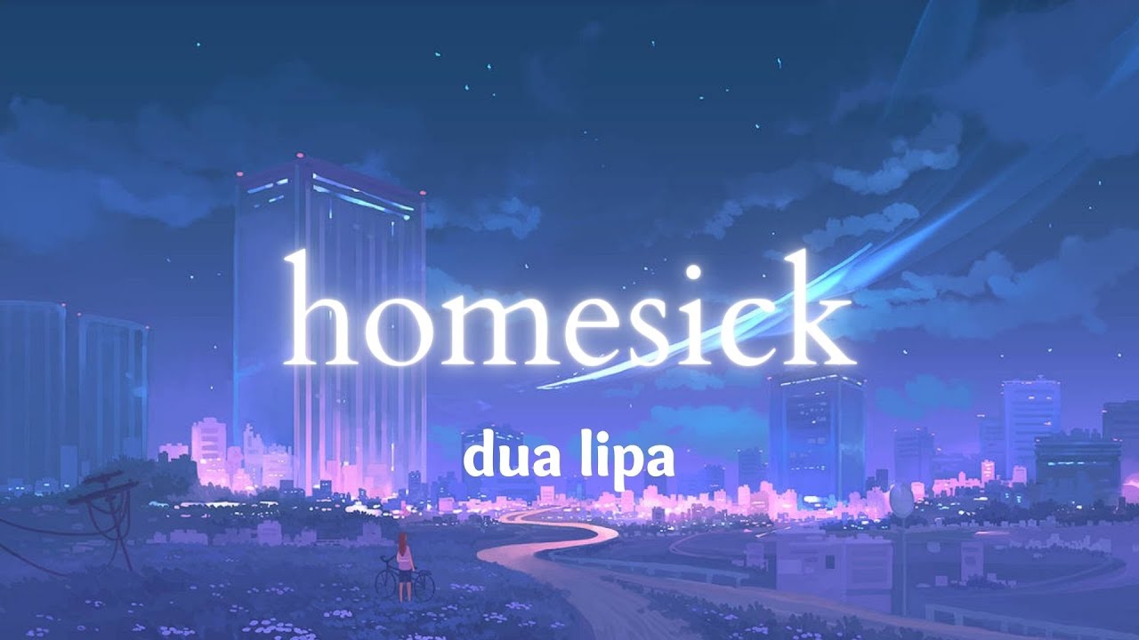 Dua Lipa ~ Homesick (Lyrics) | here where the sky's falling i'm covered in blue