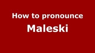 How to pronounce Maleski