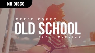 Bee's Knees - Old School (feat. Monogem)