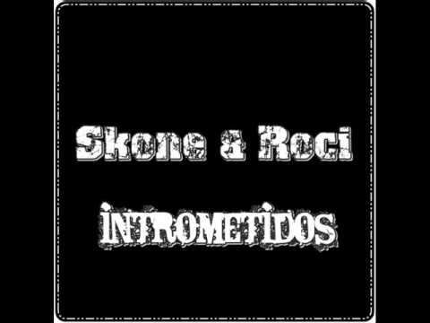Skone & Roci-Intrometidos