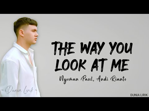 Nyoman Paul - The Way You Look At Me (Lirik Lagu)