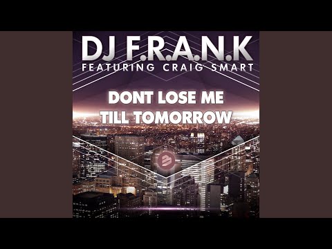 Don't Lose Me Till Tomorrow (Original Instrumental Extended Mix) feat. Craig Smart