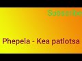 Ntate stunna feat phepela - kea patlotsa