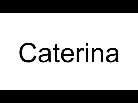 How to Pronounce Caterina (Italian)