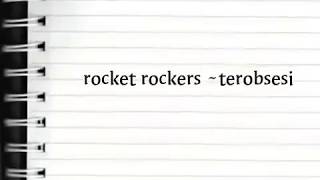 Download lagu Rocket rockers ~Terobsesi mp3 Download lagu Rocket rockers ~Terobsesi mp3