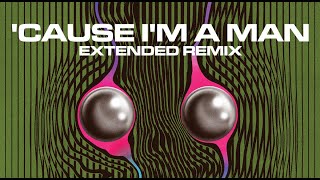 &#39;Cause I&#39;m A Man Extended - TAME IMPALA