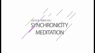 Synchronicity Meditation - 25 Minutes