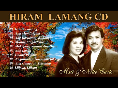 HIRAM LAMANG FULL ALBUM (Original compositions of Matt G. Cueto) performed by Matt & Nette Cueto.