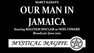 Our Man in Jamaica (2002) by Marcy Kahan, starring Malcolm Sinclair as Noel Coward