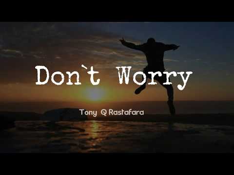Don't Worry - Tony Q Rastafara  (Lyrick Audio)