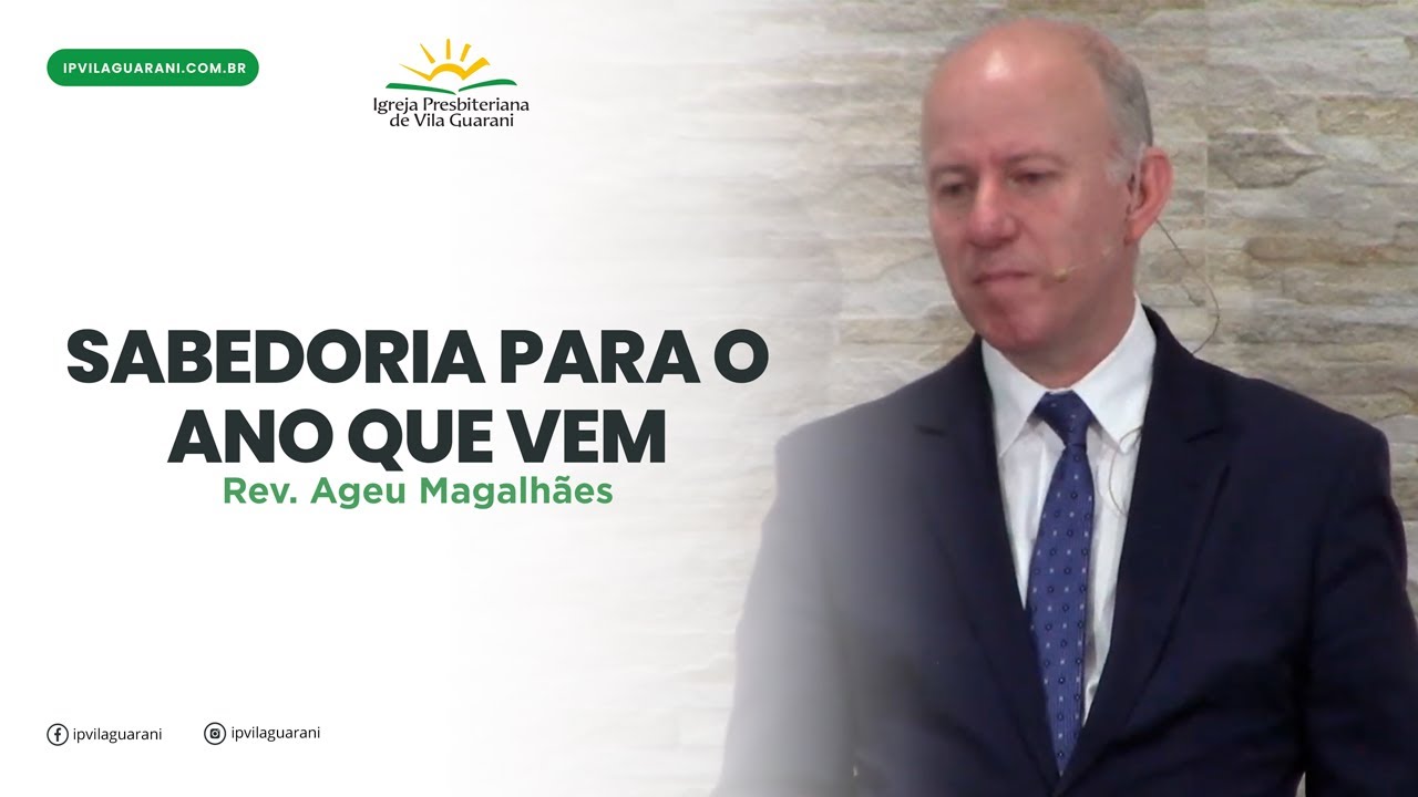 Sabedoria para o ano que vem - Efésios 5:15 a 17 | Rev Ageu Magalhães