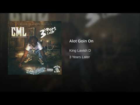 CML (Lavish D) - Alot Goin On [New 2017] [Prod By. Lil Cyko]