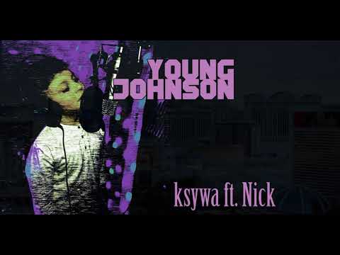 Young Johnson "KSYWA" (feat. NICK)