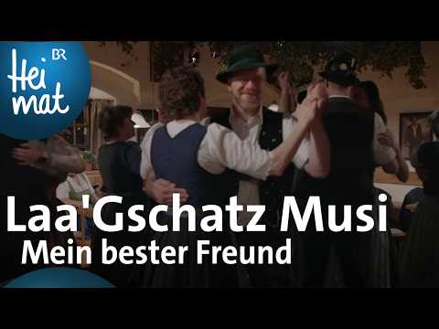 Laa'Gschatz Musi: Mein bester Freund | BR Heimat - Zsammg'spuit | Volksmusik