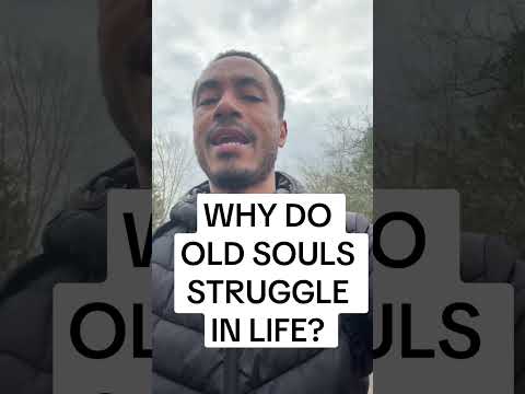 Why do old souls struggle in life