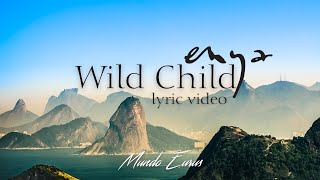 Enya - Wild Child (Lyric Video/Vocal Up Version)