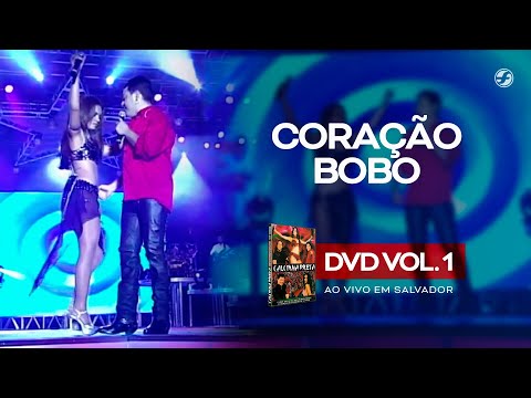Calcinha Preta - Coração Bobo #AoVivoEmSalvador DVD Vol.1